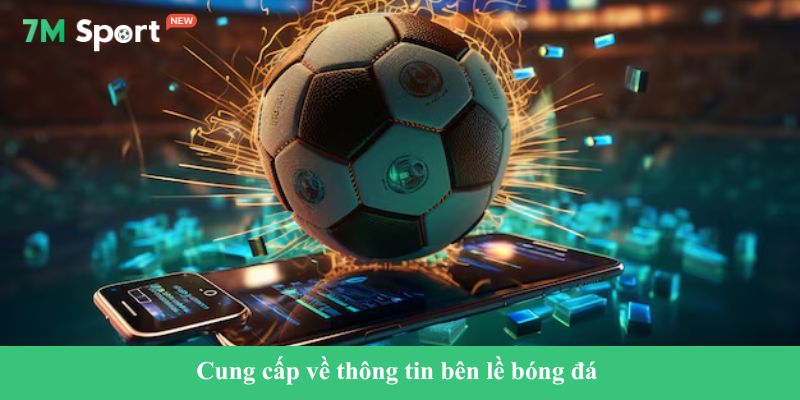 7M Cung cấp về thông tin bên lề bóng đá