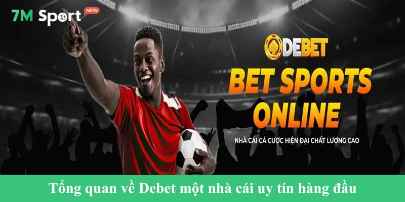 Tổng quan về Debet một nhà cái uy tín hàng đầu